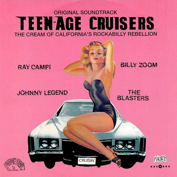 Various Artists - Teenage Cruisers - the Cream of California's Rockabilly Rebellion
