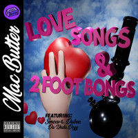 Mac Butter - Love Songs & 2 Foot Bongs (Explicit)