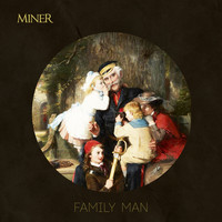 Miner - Family Man