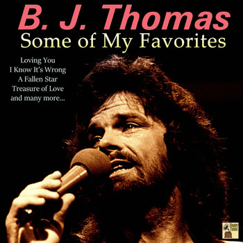 B. J. THOMAS - Some of My Favorites