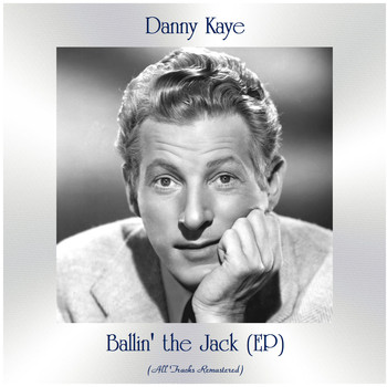 Danny Kaye - Ballin' the Jack (EP) (All Tracks Remastered)