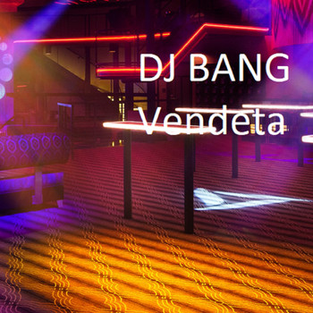 DJ Bang - Vendeta