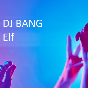 DJ Bang - Elf