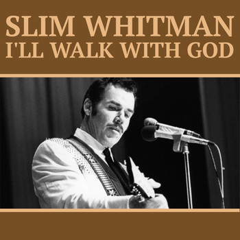 Slim Whitman - I'll Walk with God (Explicit)