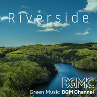 Green Music BGM channel - Riverside