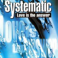 Systematic - Love Is the Answer