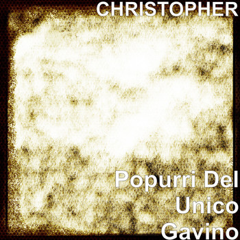 Christopher - Popurri Del Unico Gavino