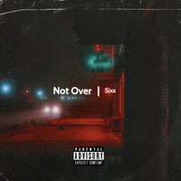 Sixx - Not Over (Explicit)