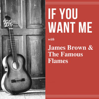 James Brown & The Famous Flames - If You Want Me