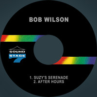 Bob Wilson - Suzy's Serenade / After Hours
