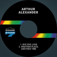 Arthur Alexander - Bye Bye Love / Another Place, Another Time