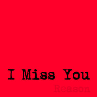 Reason - I Miss You