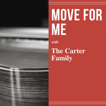 The Carter Family - Move for Me