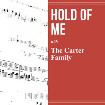 The Carter Family - Hold of Me