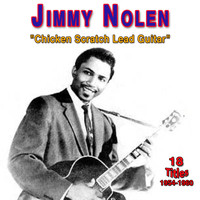 Jimmy Nolen - Jimmy Nolen - "Chicken Sratch Lead Guitar" (1954-1960)