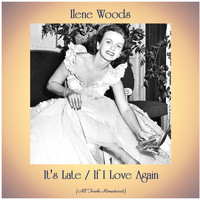 Ilene Woods - It's Late / If I Love Again (Remastered 2020)