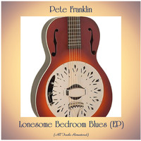 Pete Franklin - Lonesome Bedroom Blues (EP) (All Tracks Remastered)