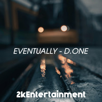 D.One - Eventually