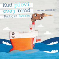 Radojka Šverko - Kud plovi ovaj brod (Special edition EP)