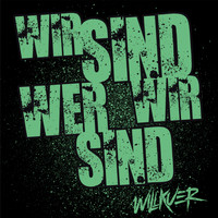 Willkuer - Wir sind wer wir sind