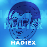 Hadiex - Always Thinking