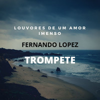 Fernando Lopez - Louvores de um Amor Imenso (Trompete)