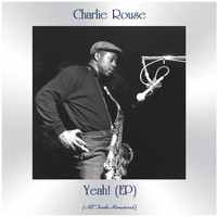 Charlie Rouse - Yeah! (EP) (All Tracks Remastered)