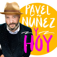 Pavel Nuñez - Y Hoy