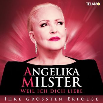 Angelika Milster - Weil ich dich liebe - Ihre größten Hits