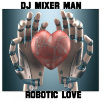 DJ Mixer Man - Robotic Love