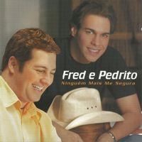 Fred & Pedrito - Ninguém Mais Me Segura