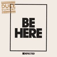 Duke Dumont - Be Here (Radio Edit)
