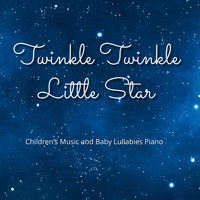 Twinkle Twinkle Little Star - Children's Music and Baby Lullabies Piano