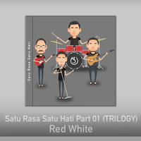 Red White - Satu Rasa Satu Hati, Pt. 01 (Trilogy)
