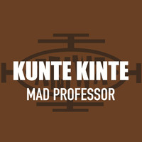 Mad Professor - Kunte Kinte