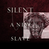 Silent - A New Slave