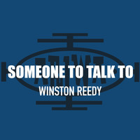Winston Reedy - Someone to Talk To