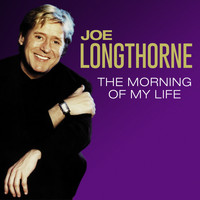 Joe Longthorne - The Morning of My Life
