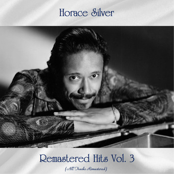 Horace Silver - Remastered Hits Vol. 3 (All Tracks Remastered)
