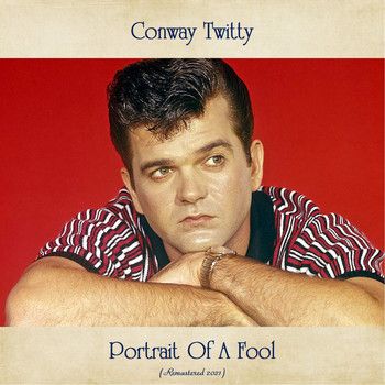 Conway Twitty - Portrait Of A Fool (Remastered 2021)