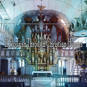 Traditional - 11 Flourish Through Christian Hymns (Explicit)