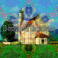 Christian Hymns - 10 Instrumental Classic Hymns (Explicit)