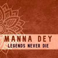 Manna Dey - Legends Never Die