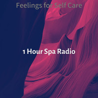 1 Hour Spa Radio - Feelings for Self Care