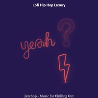 Lofi Hip Hop Luxury - Jazzhop - Music for Chilling Out