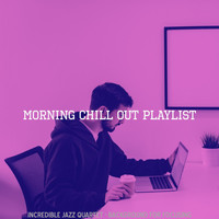 Morning Chill Out Playlist - Incredible Jazz Quartet - Background for Focusing