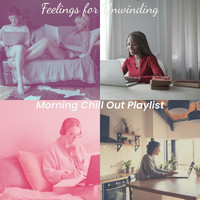 Morning Chill Out Playlist - Feelings for Unwinding