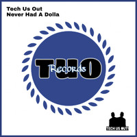 Tech Us Out - Never Had A Dolla