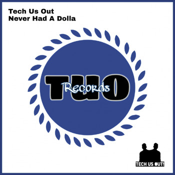 Tech Us Out - Never Had A Dolla