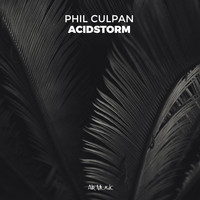 Phil Culpan - Acidstorm (Explicit)